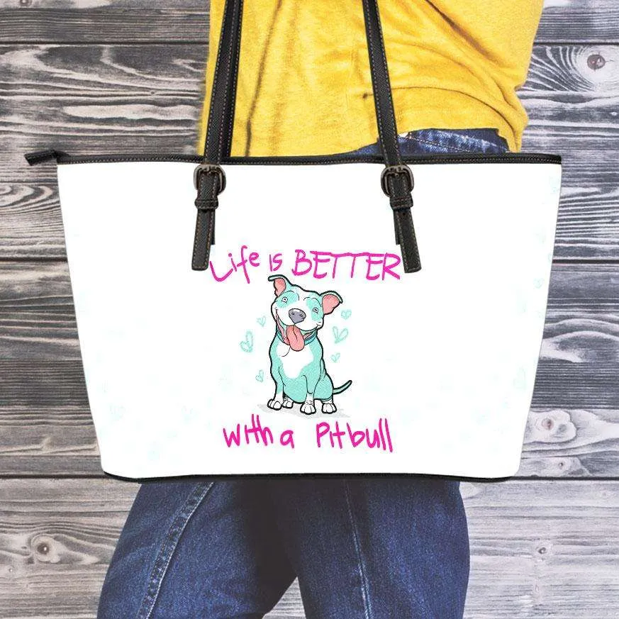 Life Is Better with a Pitbull Faux Leather Totebag Purse